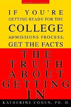 The Truth about Getting in - Cohen, Katherine