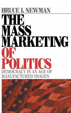 The Mass Marketing of Politics - Newman, Bruce I.