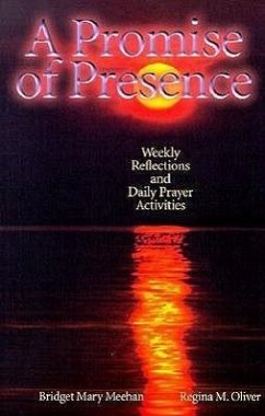 A Promise of Presence: Weekly Reflections and Daily Prayer Activities - Meehan, Bridget M.; Oliver, Regina Madonna