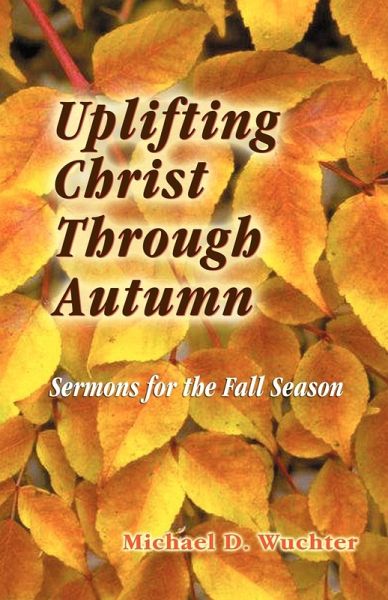 UPLIFTING CHRIST THROUGH AUTUMN UPLIFTING CHRIST THROUGH AUTUMN