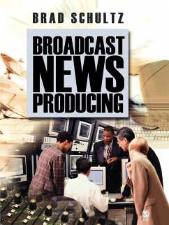 Broadcast News Producing - Schultz, Brad; Schultz, Bradley E.