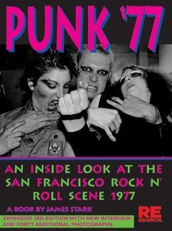 Punk '77: An Inside Look at the San Francisco Rock N' Roll Scene, 1977 - Stark, James