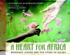 A Heart for Africa: Rosemary Jensen and the Story of Rafiki - Jensen, Annie