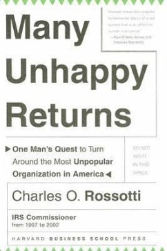 Many Unhappy Returns: One Man's Quest to Turn Around the Most Unpopular Organization in America - Rossotti, Charles O.