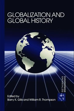 Globalization and Global History - Gills, Barry / Thompson, William R. (eds.)
