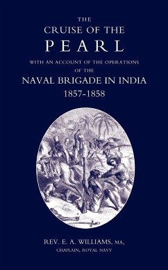 Cruise of the Pearl with an Account of the Operations of the Naval Brigade in India - Rev E. a. Williams, Chaplain Royal Navy