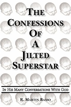 The Confessions Of A Jilted Superstar, In His Many Conversations With God - Basso, R. Martin