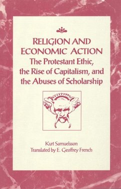 Religion and Economic Action: The Protestant Ethic, the Rise of Capitalism and the Abuses of Scholarship - Samuelsson, Kurt
