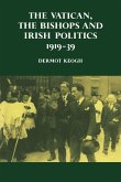 The Vatican, the Bishops and Irish Politics 1919 39