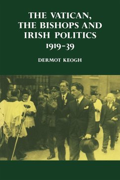The Vatican, the Bishops and Irish Politics 1919 39 - Keogh, Dermot