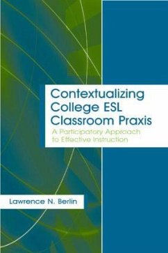 Contextualizing College ESL Classroom Praxis - Berlin, Lawrence N
