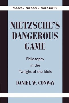 Nietzsche's Dangerous Game - Conway, Daniel W.; Daniel W., Conway