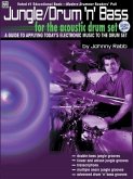 Jungle/Drum 'n' Bass for the Acoustic Drum Set: A Guide to Applying Today's Electronic Music to the Drum Set, Book & 2 CDs [With 2 CDs]