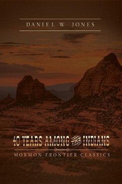 40 Years Among the Indians - Jones, Daniel W