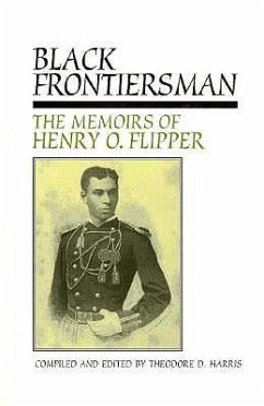 Black Frontiersman: The Memoirs of Henry O. Flipper, First Black Graduate of West Point - Flipper, Henry O.