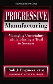 Progressive Manufacturing: Managing Uncertainty While Blazing a Trail to Success