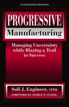 Progressive Manufacturing: Managing Uncertainty While Blazing a Trail to Success - Engineer, Soli