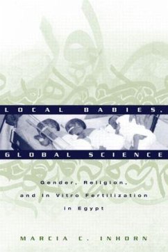 Local Babies, Global Science - Inhorn, Marcia C