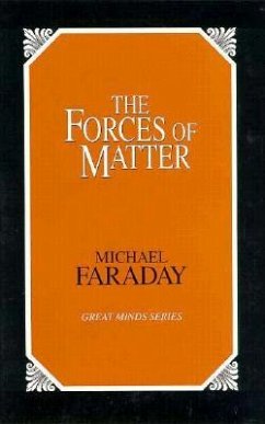 The Forces of Matter - Faraday, Michael