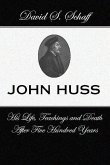 John Huss: Is Life Teachings and Death After 500 Years