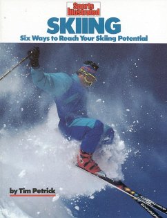 Skiing: Six Ways to Reach Your Skiing Potential - Petrick, Tim