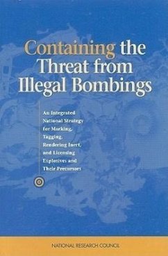 Containing the Threat from Illegal Bombings - National Research Council; Division on Engineering and Physical Sciences; Commission on Physical Sciences Mathematics and Applications; Committee on Marking Rendering Inert and Licensing of Explosive Materials