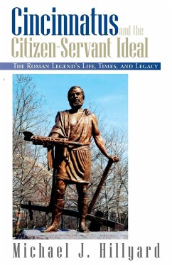 Cincinnatus and the Citizen-Servant Ideal - Hillyard, Michael J.