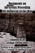 Documents on the Events Preceding the Outbreak of the War - German Foreign Office