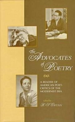 The Advocates of Poetry: A Reader of American Poet-Critics of the Modernist Era - Gwynn, R. S.