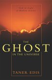 The Ghost in the Universe