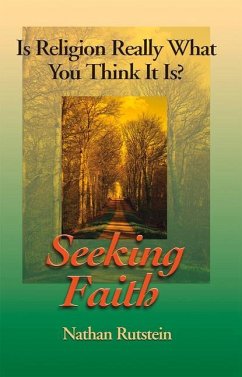 Seeking Faith: Is Religion Really What You Think It Is? - Rutstein, Nathan