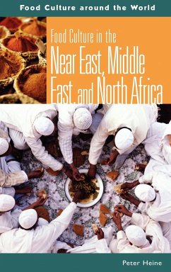 Food Culture in the Near East, Middle East, and North Africa - Heine, Peter