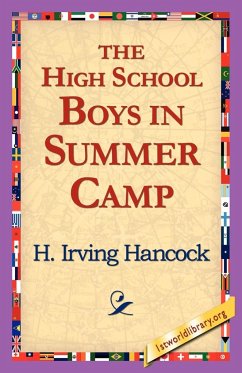 The High School Boys in Summer Camp - Hancock, H. Irving