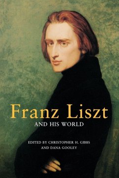 Franz Liszt and His World - Gibbs, Christopher H. / Gooley, Dana (eds.) Franz Liszt and His World - Gibbs, Christopher H. / Gooley, Dana (eds.)