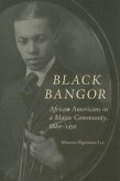 Black Bangor: African Americans in a Maine Community, 1880-1950