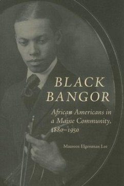 Black Bangor: African Americans in a Maine Community, 1880-1950 - Lee, Maureen