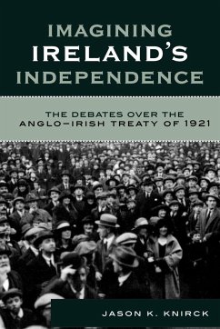 Imagining Ireland's Independence - Knirck, Jason K.