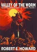 Robert E. Howard's Weird Works Volume 5: Valley of the Worm - Howard, Robert E