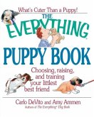 The Everything Puppy Book: Choosing, Raising, and Training Your Littlest Best Friend