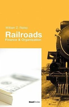 Railroads: Finance & Organizations - Ripley, William Z.