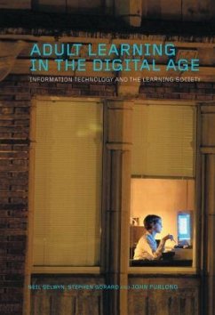 Adult Learning in the Digital Age - Selwyn, Neil; Gorard, Stephen; Furlong, John