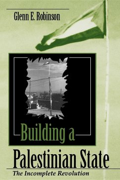 Building a Palestinian State: The Incomplete Revolution - Robinson, Glenn E.