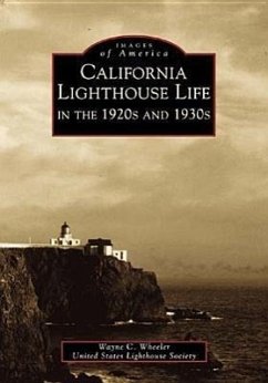 California Lighthouse Life in the 1920s and 1930s - Wheeler, Wayne; United States Lighthouse Society