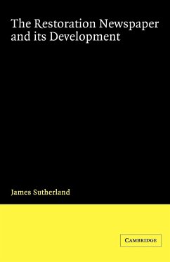 The Restoration Newspaper and Its Development - Sutherland, James Runcieman