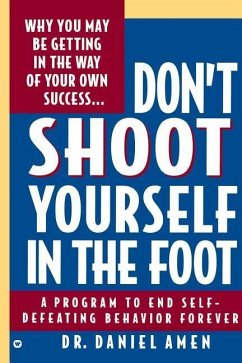 Don't Shoot Yourself in the Foot - Amen, Daniel G