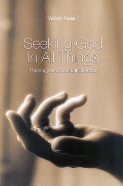 Seeking God in All Things - Reiser, William