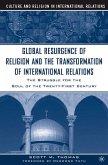 The Global Resurgence of Religion and the Transformation of International Relations: The Struggle for the Soul of the Twenty-First Century
