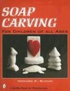 Soap Carving for Children of All Ages - Suzuki, Howard K.