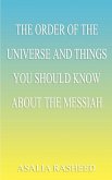 The Order of the Universe and Things You Should Know about the Messiah The Order of the Universe and Things You Should Know about the Messiah