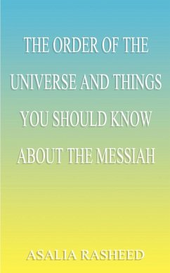 The Order of the Universe and Things You Should Know about the Messiah